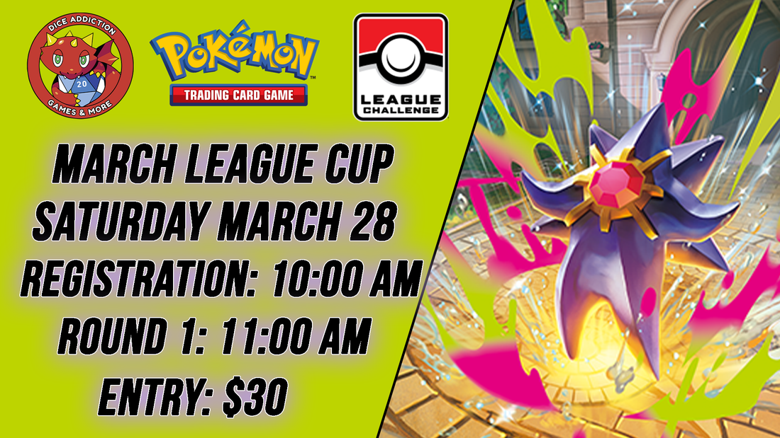Dice Addiction's March Pokemon League Cup