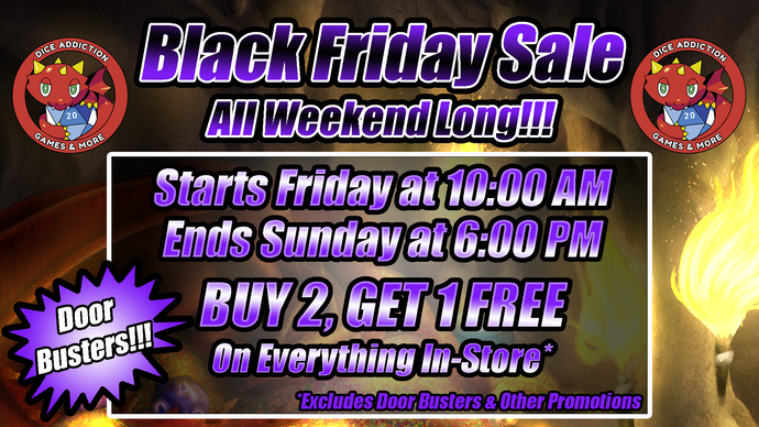 Black Friday Sale, All Weekend Long @ Dice Addiction!