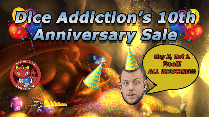 Dice Addiction's 10th Anniversary Sale is Here!
