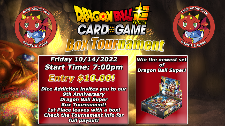 Dice Addiction's 9th Anniversary Dragon Ball Super Box Tournament!