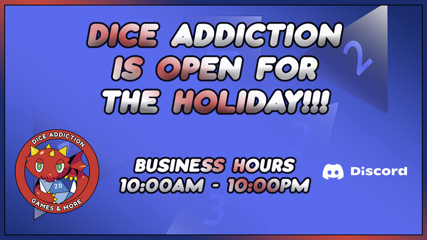Dice Addiction is Open for the Holiday!