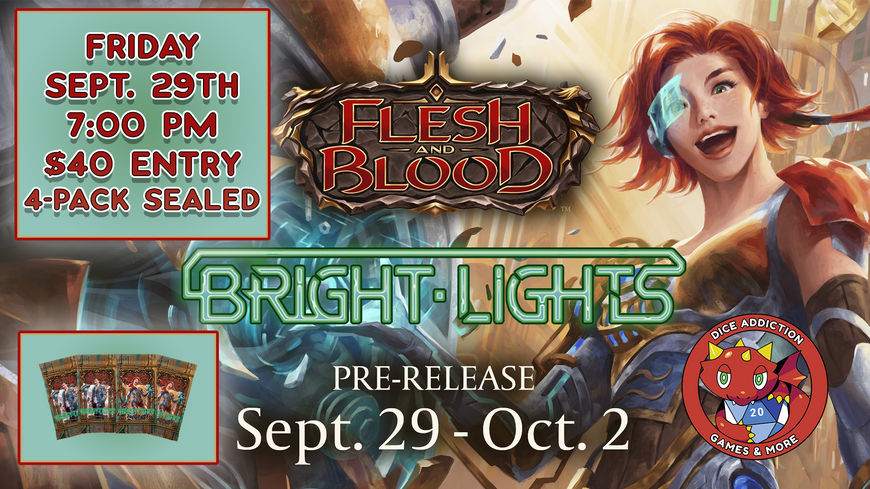 Flesh and Blood: Bright Lights Prerelease hosted by Dice Addiction!