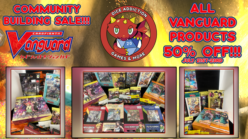 Cardfight!! Vanguard 50% OFF THIS WEEKEND ONLY (7/21-7/23) @ Dice Addiction!