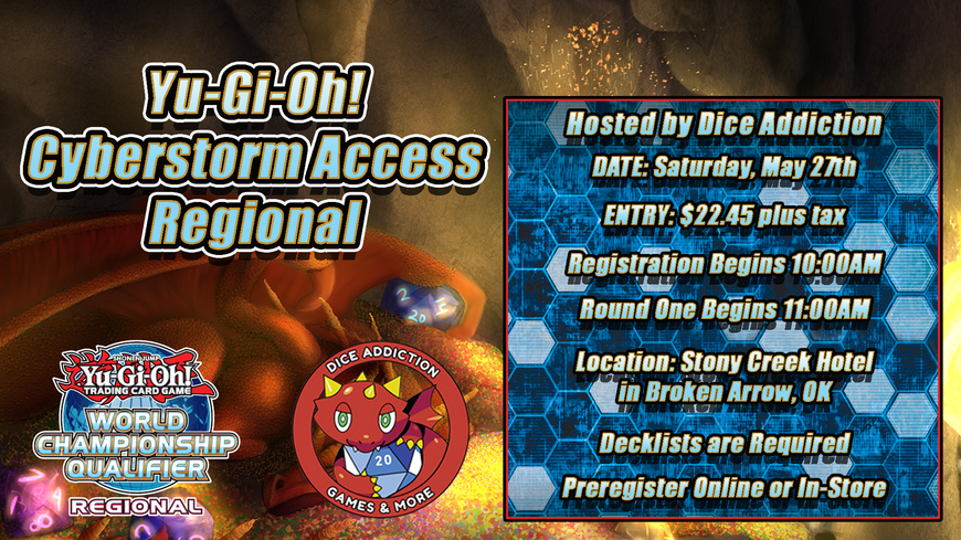 Dice Addiction's Yu-Gi-Oh! Cyberstorm Access Regional is THIS SATURDAY!!!
