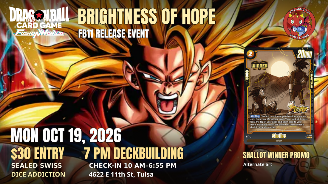 Dragon Ball Fusion World FB11 sealed release at Dice Addiction, Oct. 19, 2026. $30 entry; Sealed Swiss; check-in 10 AM–6:55 PM; 7 PM deckbuilding. Shallot winner promo. 4622 E 11th St, Tulsa.